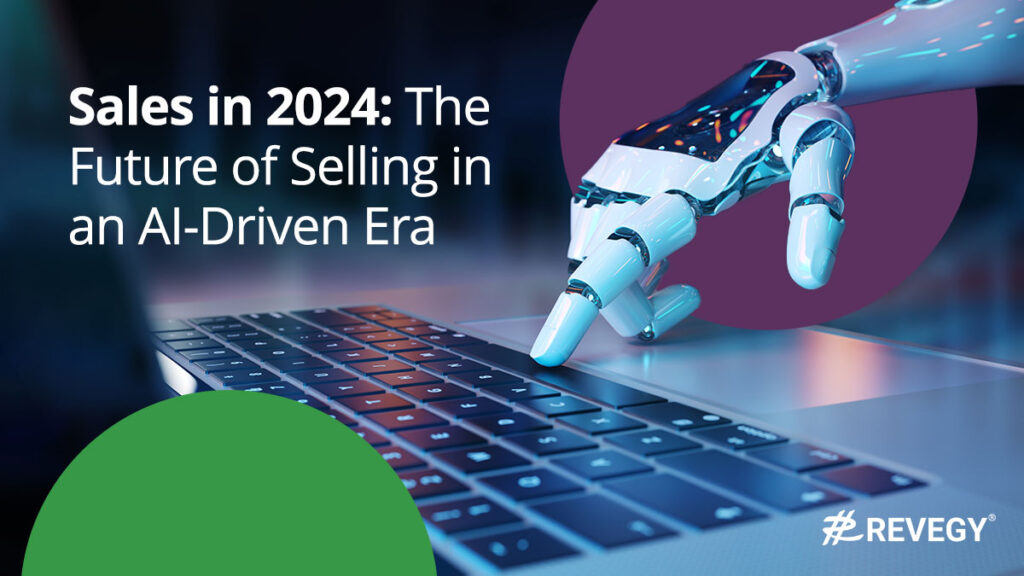 Sales in 2024: The Future of Selling in an AI-Driven Era